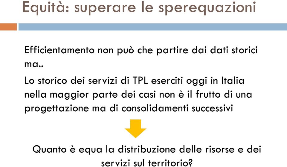 . Lo storico dei servizi di TPL eserciti oggi in Italia nella maggior parte dei