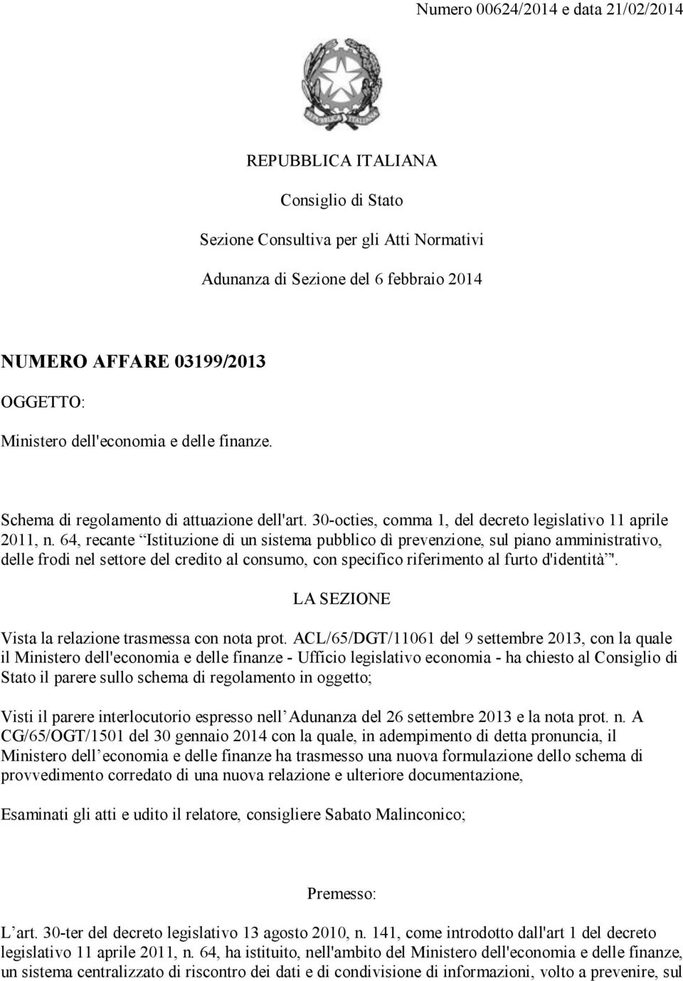 64, recante Istituzione di un sistema pubblico dì prevenzione, sul piano amministrativo, delle frodi nel settore del credito al consumo, con specifico riferimento al furto d'identità '.