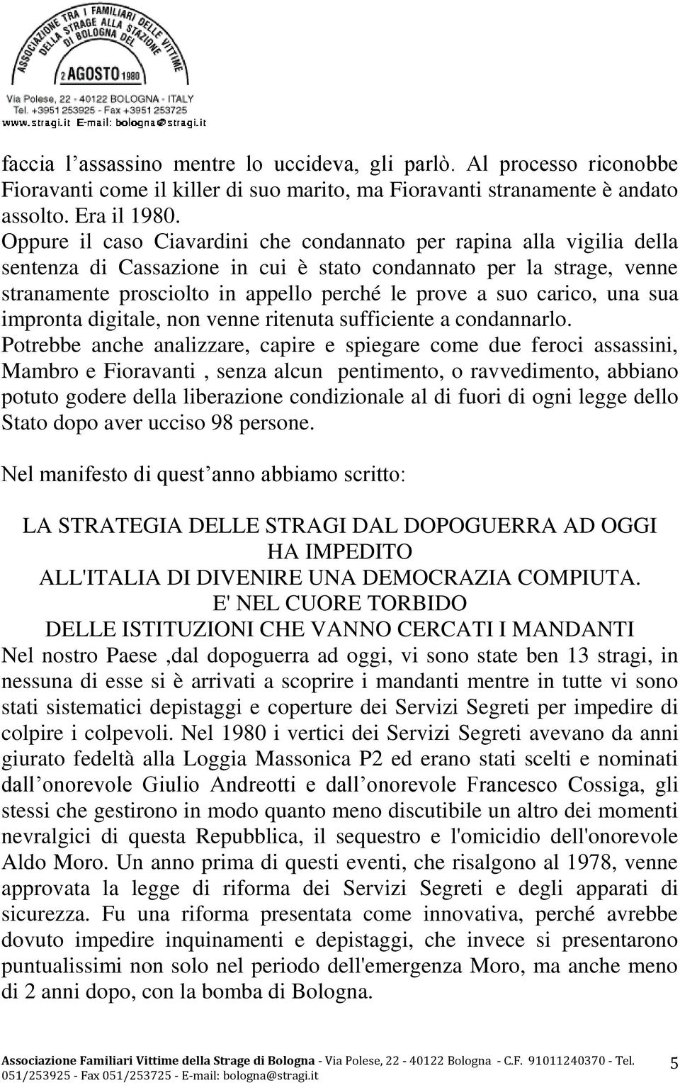 carico, una sua impronta digitale, non venne ritenuta sufficiente a condannarlo.