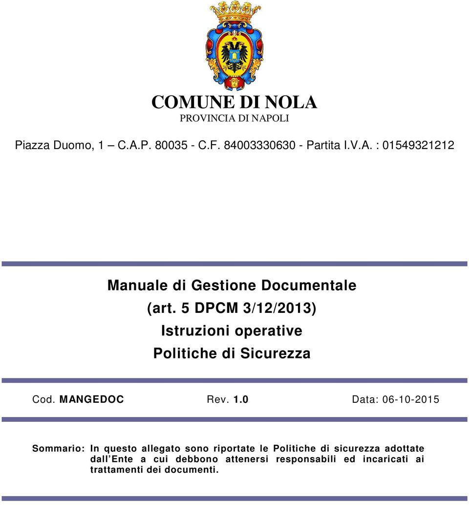 0 Data: 06-10-2015 Sommario: In questo allegato sono riportate le Politiche di sicurezza adottate dall