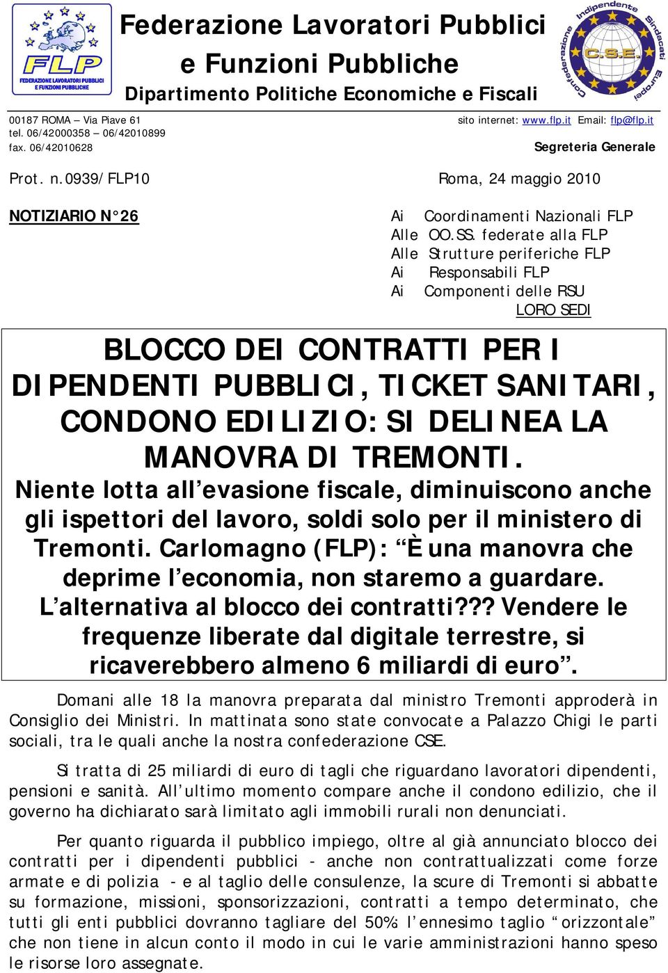 federate alla FLP Alle Strutture periferiche FLP Ai Responsabili FLP Ai Componenti delle RSU LORO SEDI BLOCCO DEI CONTRATTI PER I DIPENDENTI PUBBLICI, TICKET SANITARI, CONDONO EDILIZIO: SI DELINEA LA