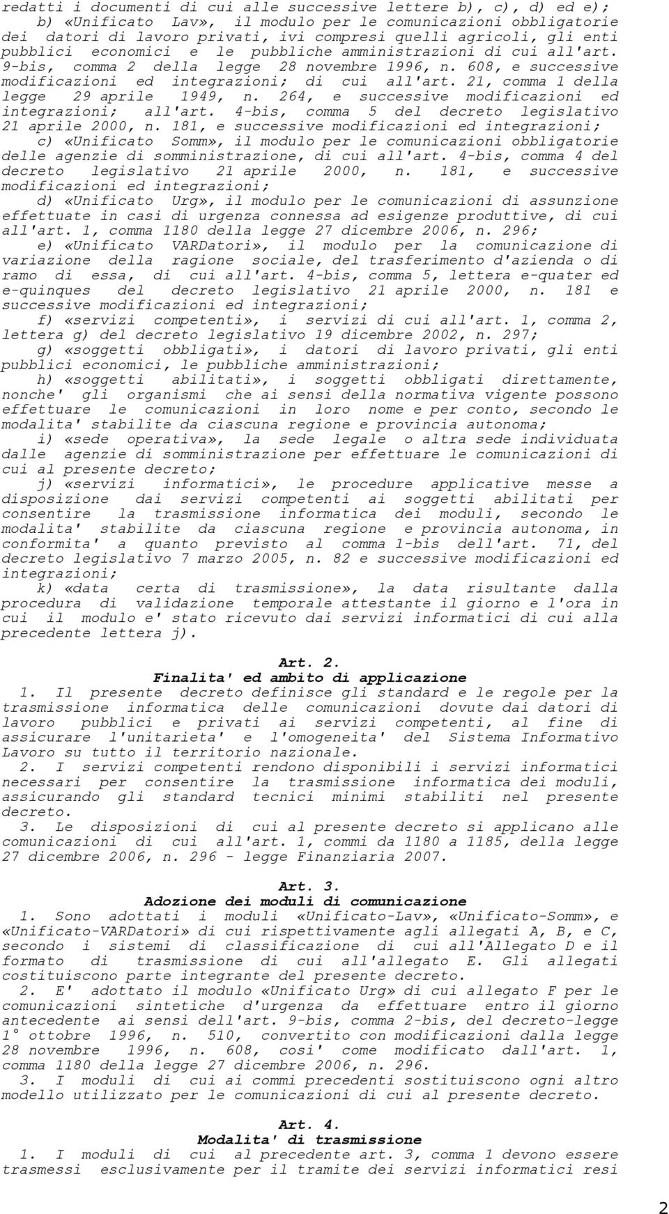 21, comma 1 della legge 29 aprile 1949, n. 264, e successive modificazioni ed integrazioni; all'art. 4-bis, comma 5 del decreto legislativo 21 aprile 2000, n.