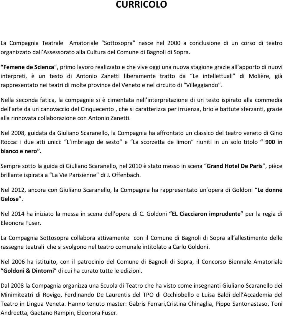 già rappresentato nei teatri di molte province del Veneto e nel circuito di Villeggiando.