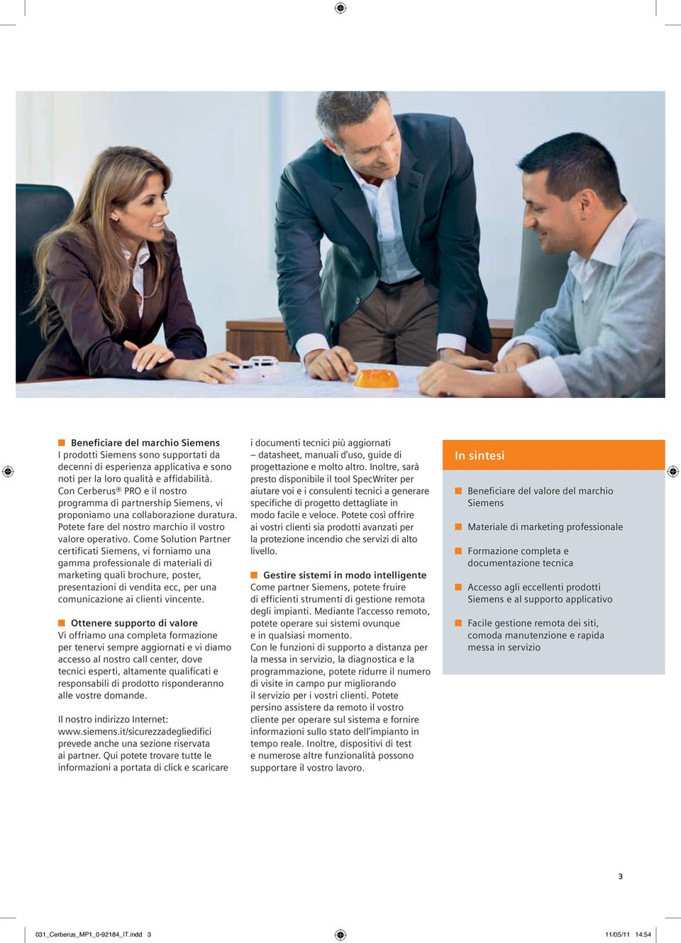 Come Solution Partner certificati Siemens, vi forniamo una gamma professionale di materiali di marketing quali brochure, poster, presentazioni di vendita ecc, per una comunicazione ai clienti