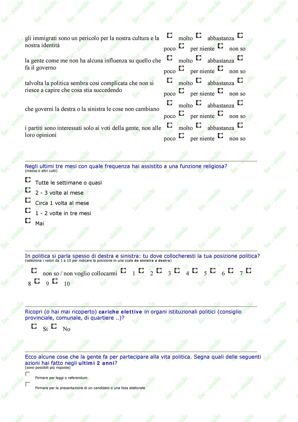 poco per niente non so poco per niente non so poco per niente non so poco per niente non so Negli ultimi tre mesi con quale frequenza hai assistito a una funzione religiosa?