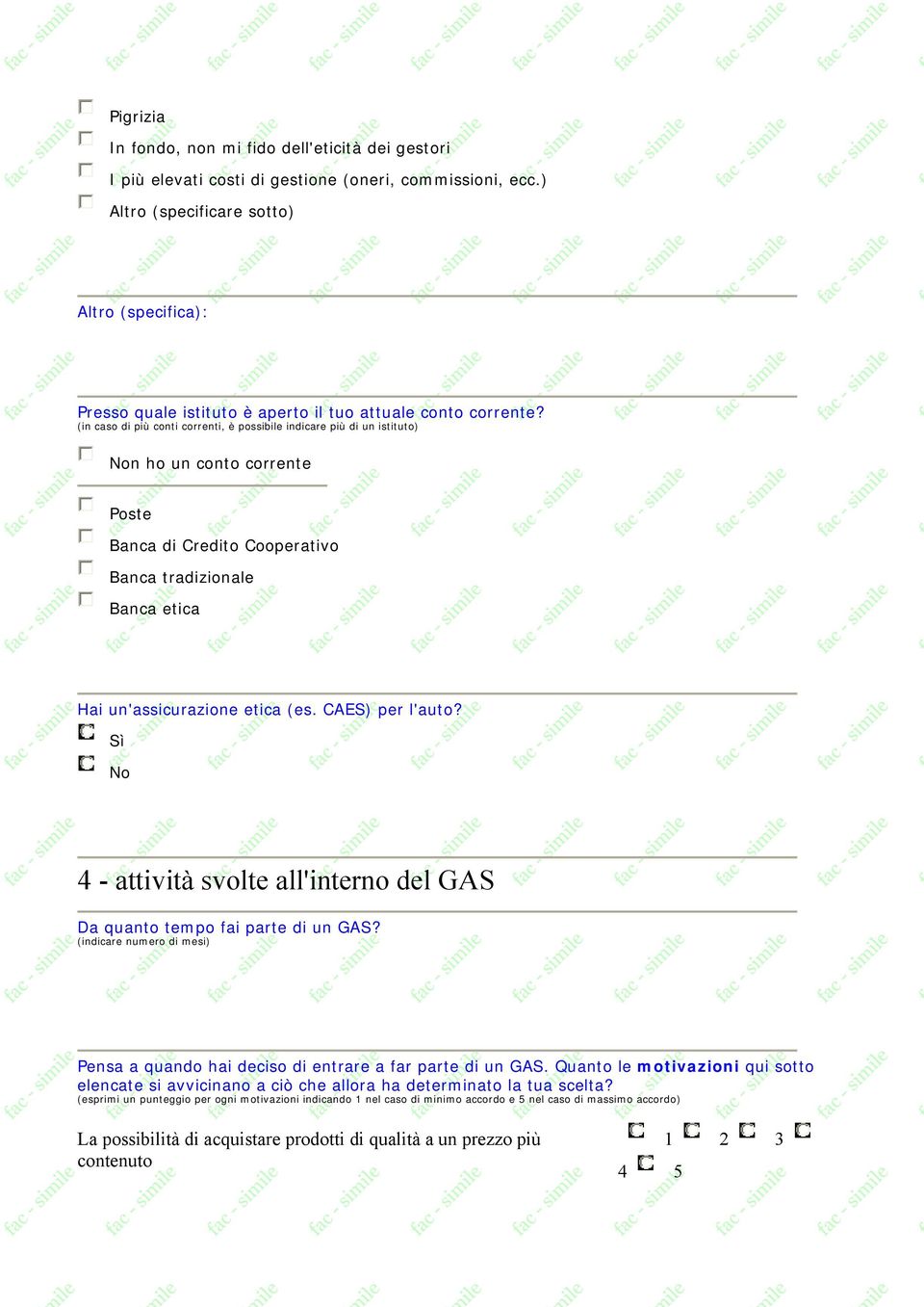 (in caso di più conti correnti, è possibile indicare più di un istituto) Non ho un conto corrente Poste Banca di Credito Cooperativo Banca tradizionale Banca etica Hai un'assicurazione etica (es.