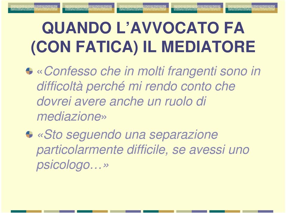 che dovrei avere anche un ruolo di mediazione» «Sto seguendo