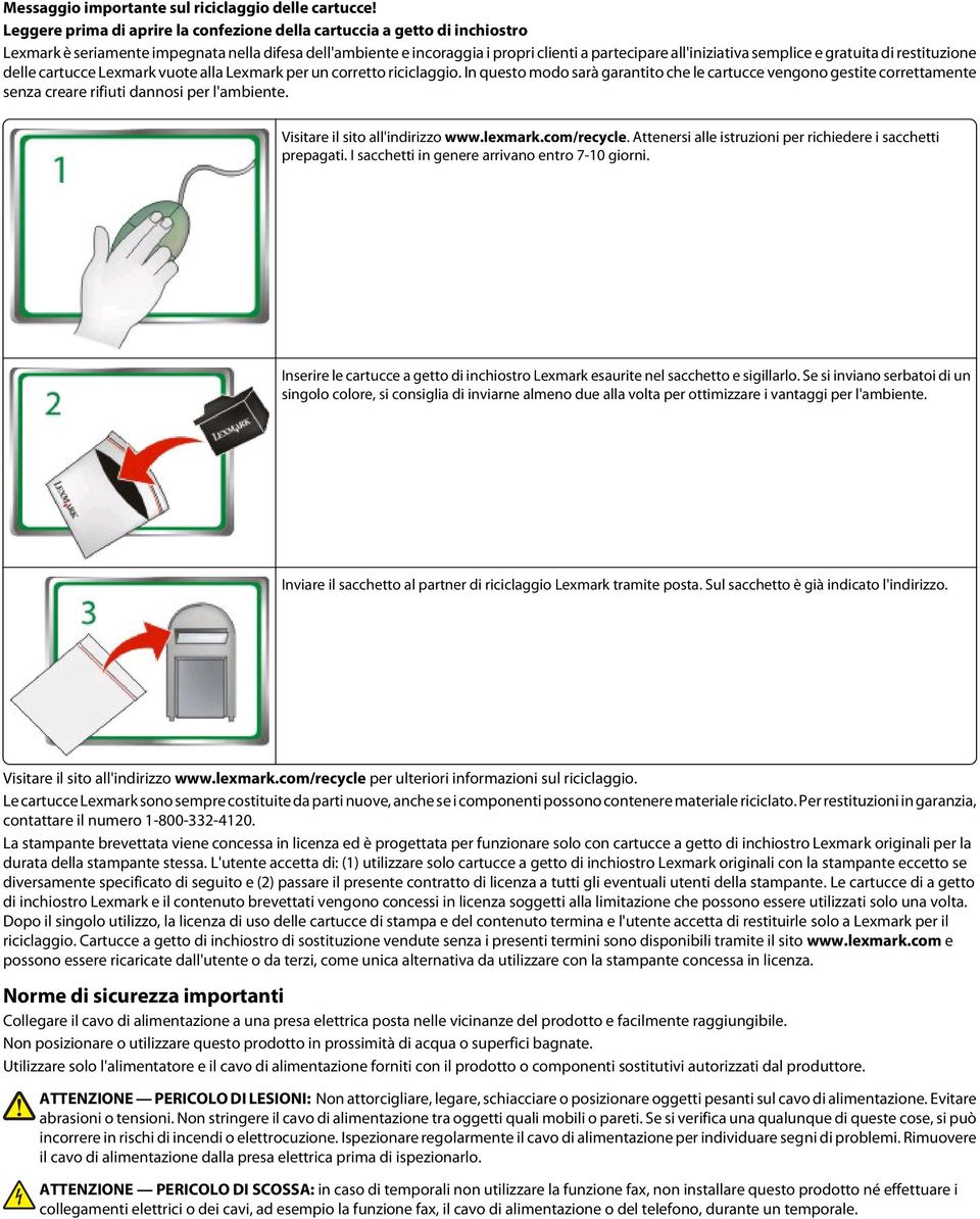 semplice e gratuita di restituzione delle cartucce Lexmark vuote alla Lexmark per un corretto riciclaggio.