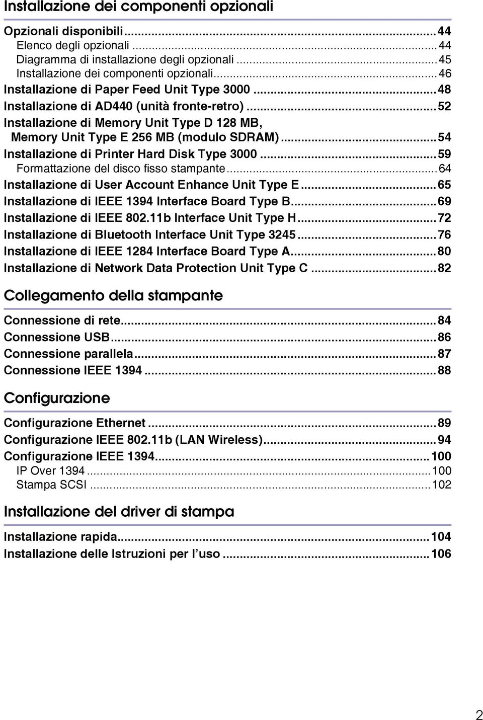 ..54 Installazione di Printer Hard Disk Type 3000...59 Formattazione del disco fisso stampante...64 Installazione di User Account Enhance Unit Type E.