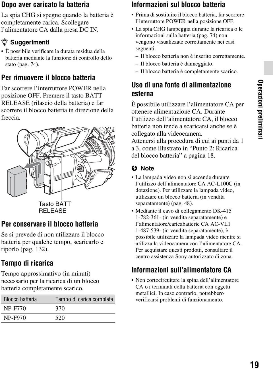 Per rimuovere il blocco batteria Far scorrere l interruttore POWER nella posizione OFF.