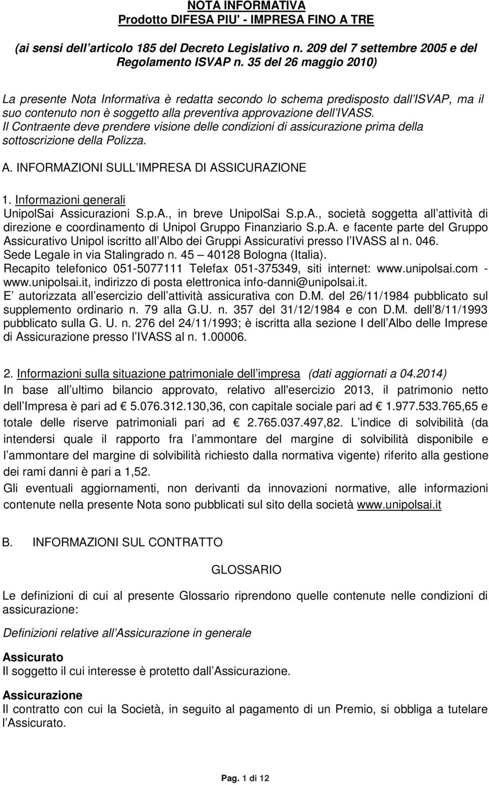 png 042014 042014 S - - NOTA INFORMATIVA Prodotto DIFESA PIU' - IMPRESA FINO A TRE (ai sensi dell articolo 185 del Decreto Legislativo n. 209 del 7 settembre 2005 e del Regolamento ISVAP n.