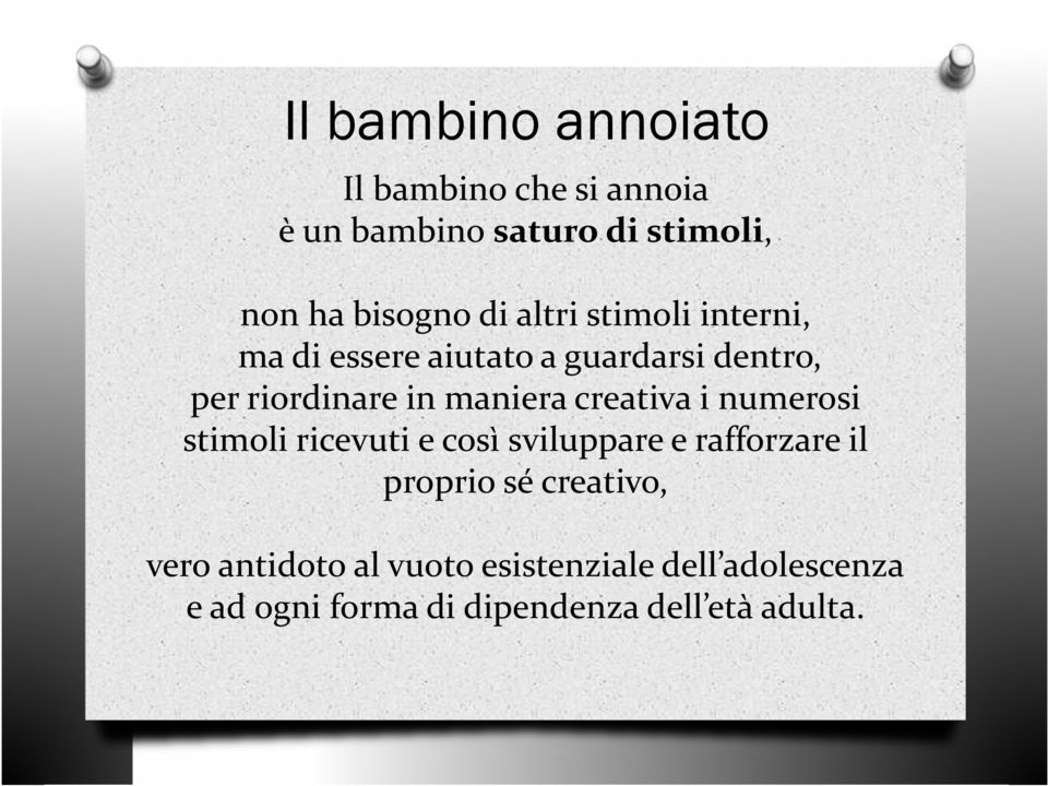 creativa i numerosi stimoli ricevuti e così sviluppare e rafforzare il proprio sé creativo,