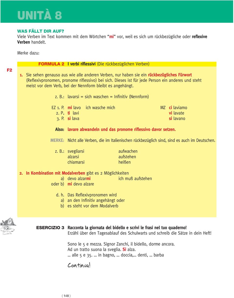 Sie sehen genauso aus wie alle anderen Verben, nur haben sie ein rückbezügliches Fürwort (Reflexivpronomen, pronome riflessivo) bei sich.