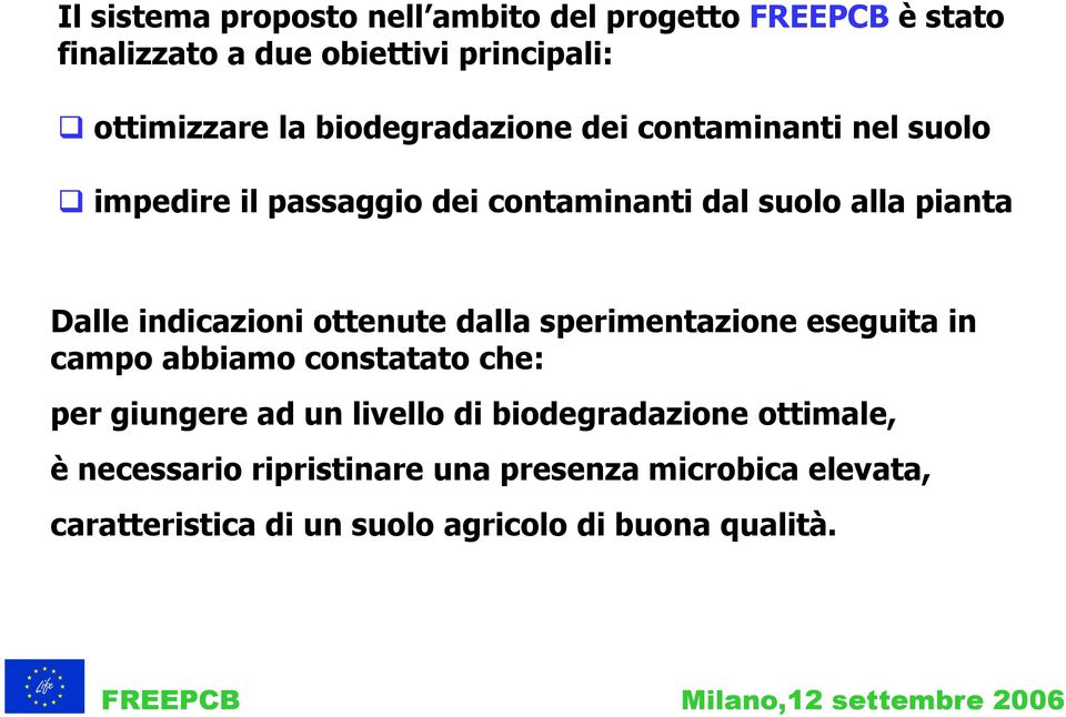 indicazioni ottenute dalla sperimentazione eseguita in campo abbiamo constatato che: per giungere ad un livello di