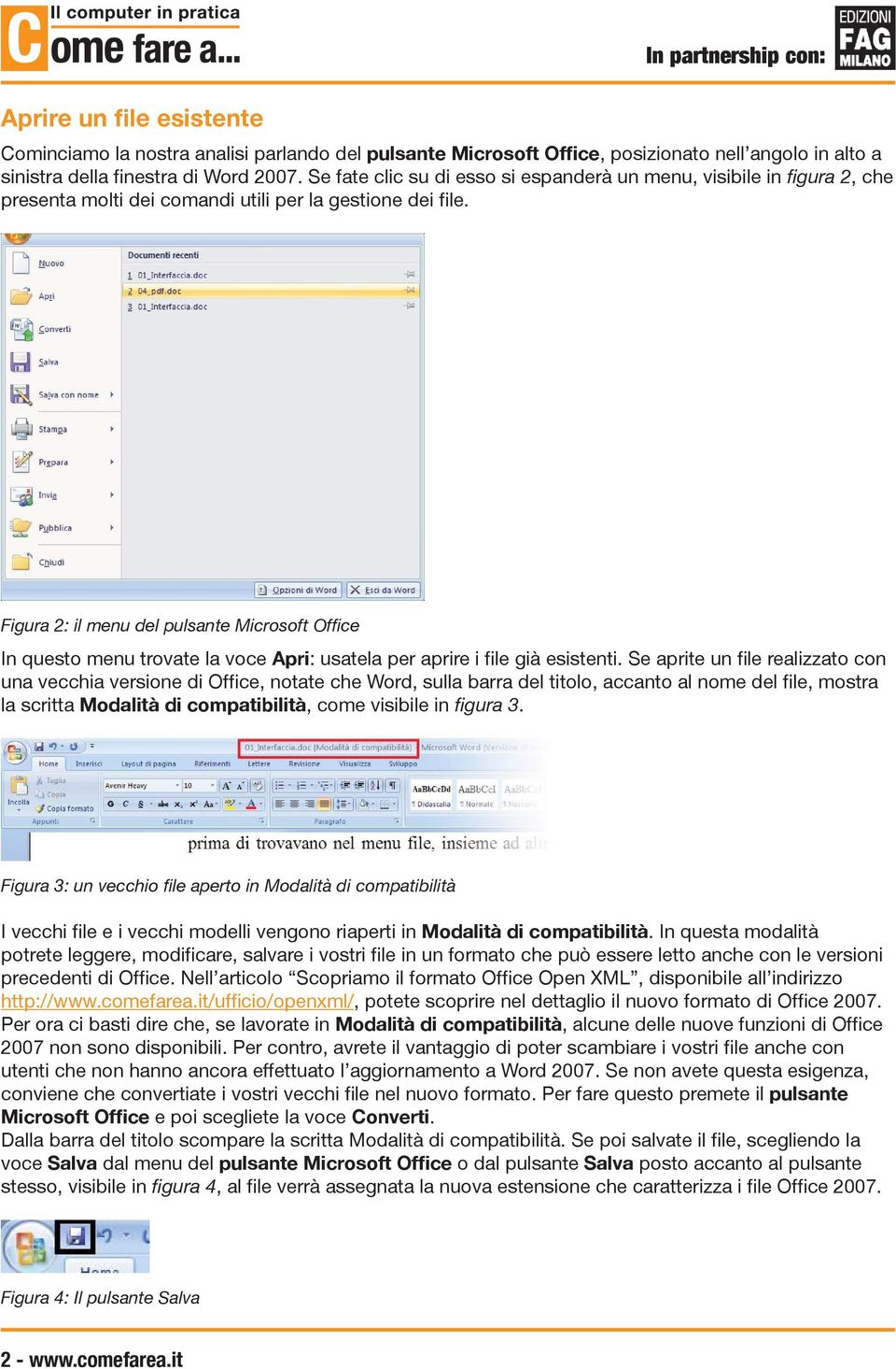 Figura 2: il menu del pulsante Microsoft Office In questo menu trovate la voce Apri: usatela per aprire i file già esistenti.