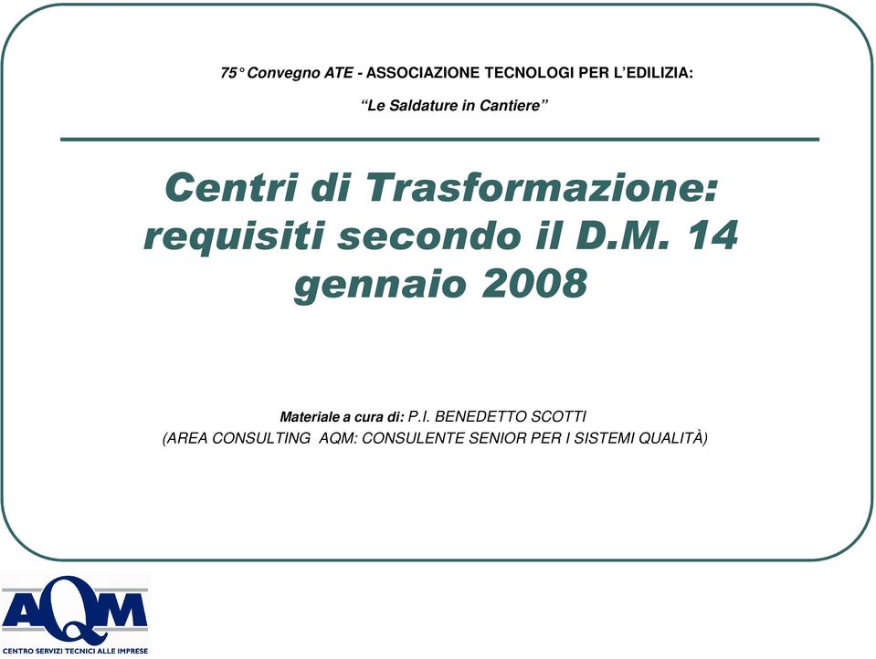 secondo il D.M. 14 gennaio 2008 Materiale a cura di: P.I.