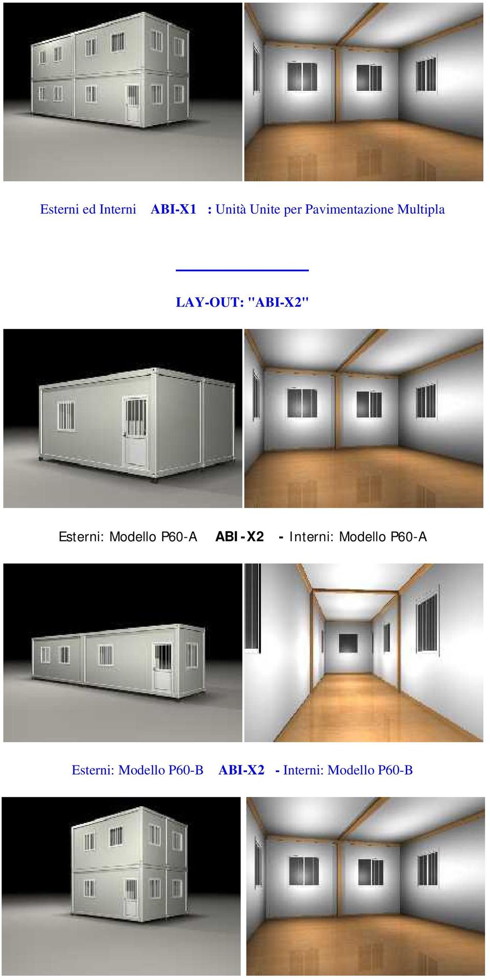 Esterni: Modello P60-A ABI-X2- Interni: Modello