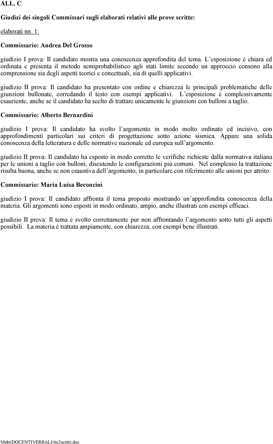 L esposizione è chiara ed ordinata e presenta il metodo semiprobabilistico agli stati limite secondo un approccio consono alla comprensione sia degli aspetti teorici e concettuali, sia di quelli