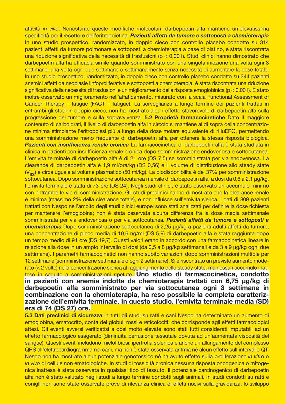 sottoposti a chemioterapia a base di platino, è stata riscontrata una riduzione significativa della necessità di trasfusioni (p < 0,001).