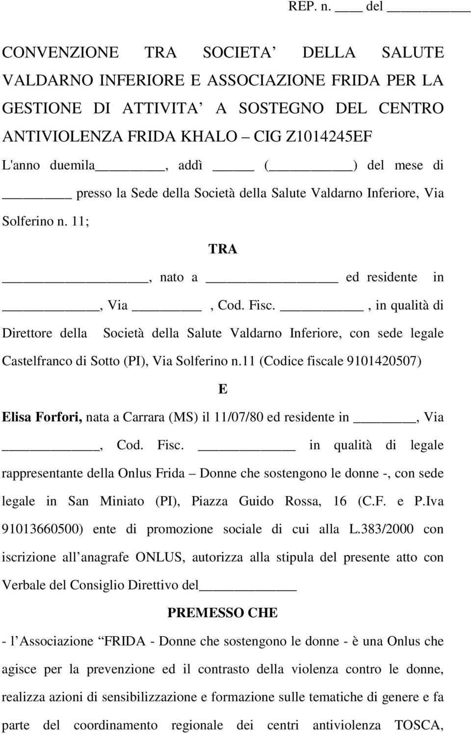 , in qualità di Direttore della Società della Salute Valdarno Inferiore, con sede legale Castelfranco di Sotto (PI), Via Solferino n.