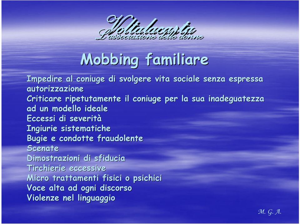 severità Ingiurie sistematiche Bugie e condotte fraudolente Scenate Dimostrazioni di sfiducia