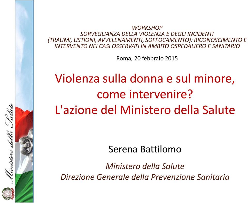 Roma, 20 febbraio 2015 Violenza sulla donna e sul minore, come intervenire?