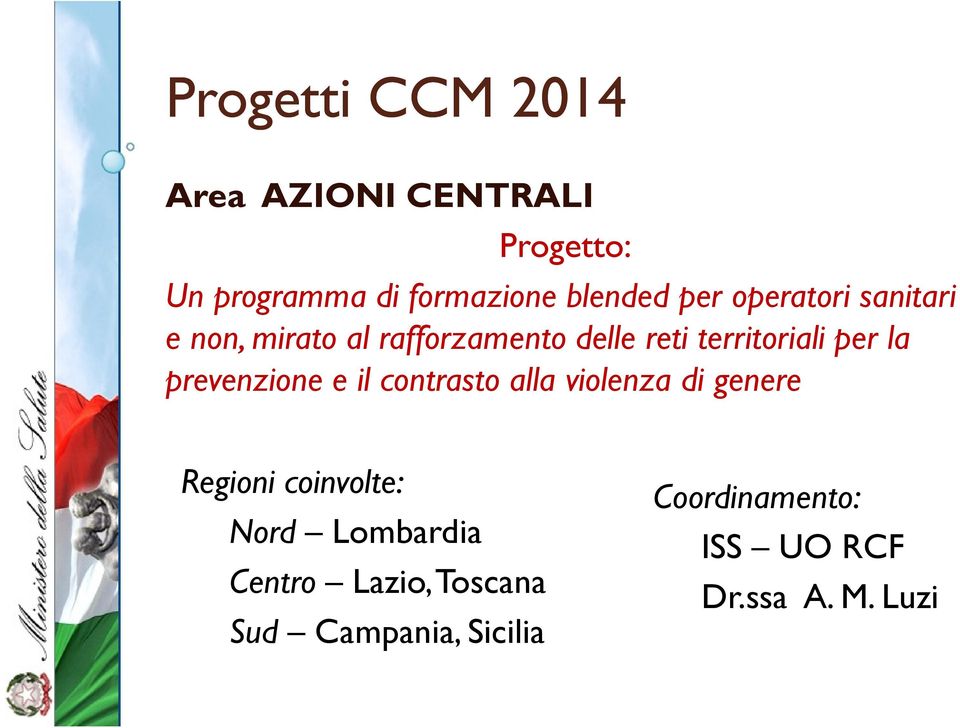 prevenzione e il contrasto alla violenza di genere Regioni coinvolte: Nord Lombardia