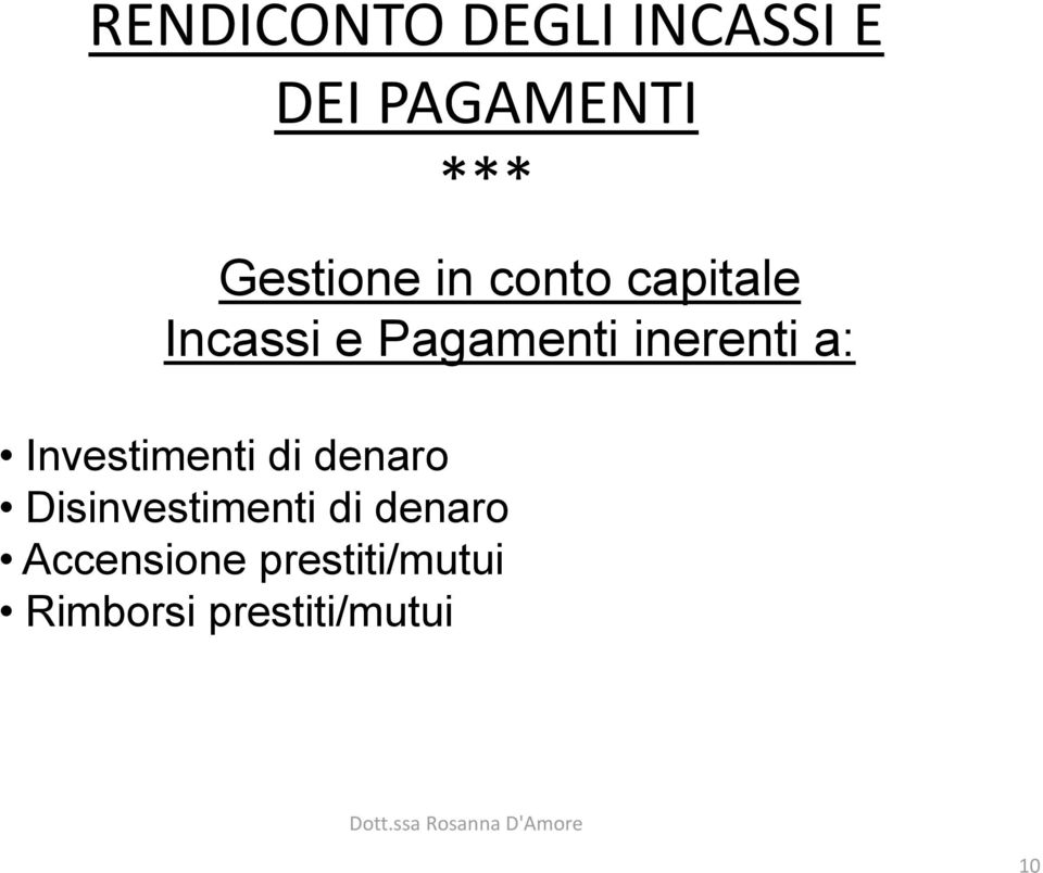 inerenti a: Investimenti di denaro Disinvestimenti