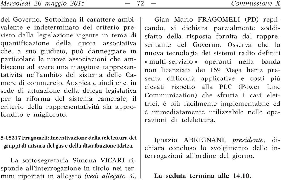 particolare le nuove associazioni che ambiscono ad avere una maggiore rappresentatività nell ambito del sistema delle Camere di commercio.