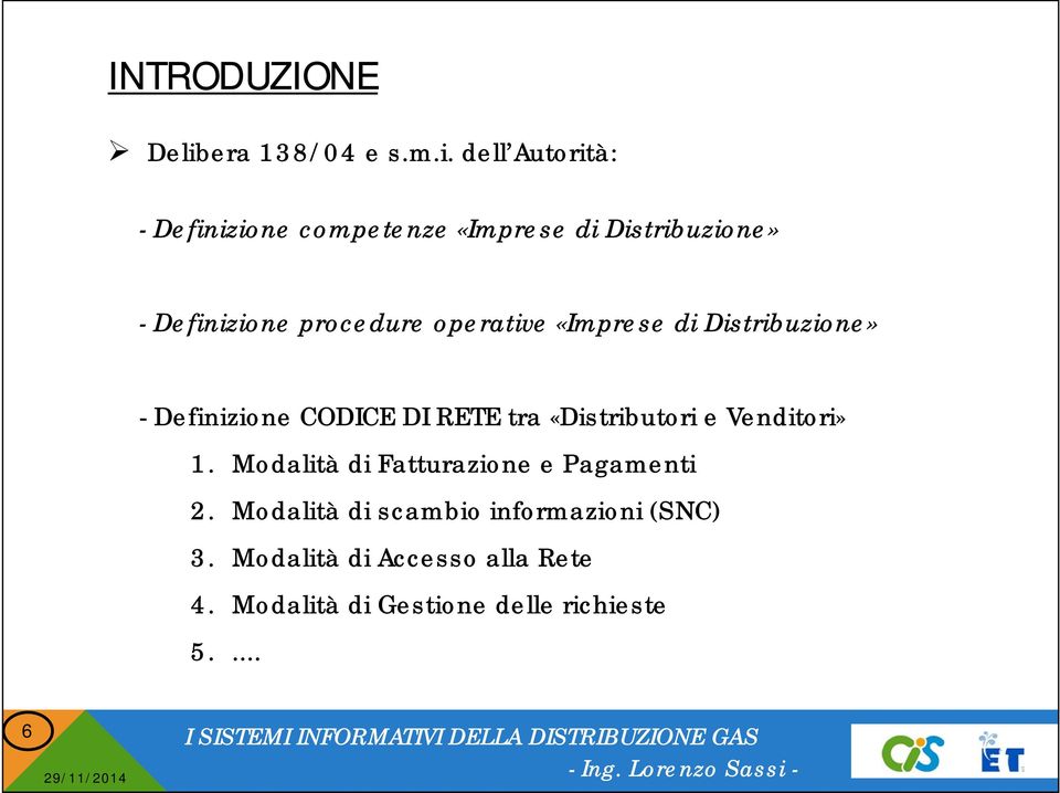 dell Autorità: - Definizione competenze «Imprese di Distribuzione» - Definizione procedure operative