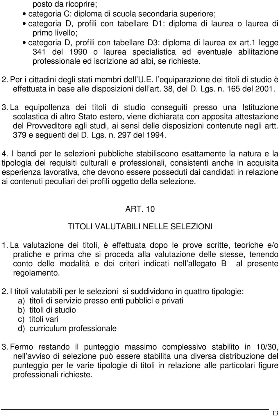 l equiparazione dei titoli di studio è effettuata in base alle disposizioni dell art. 38