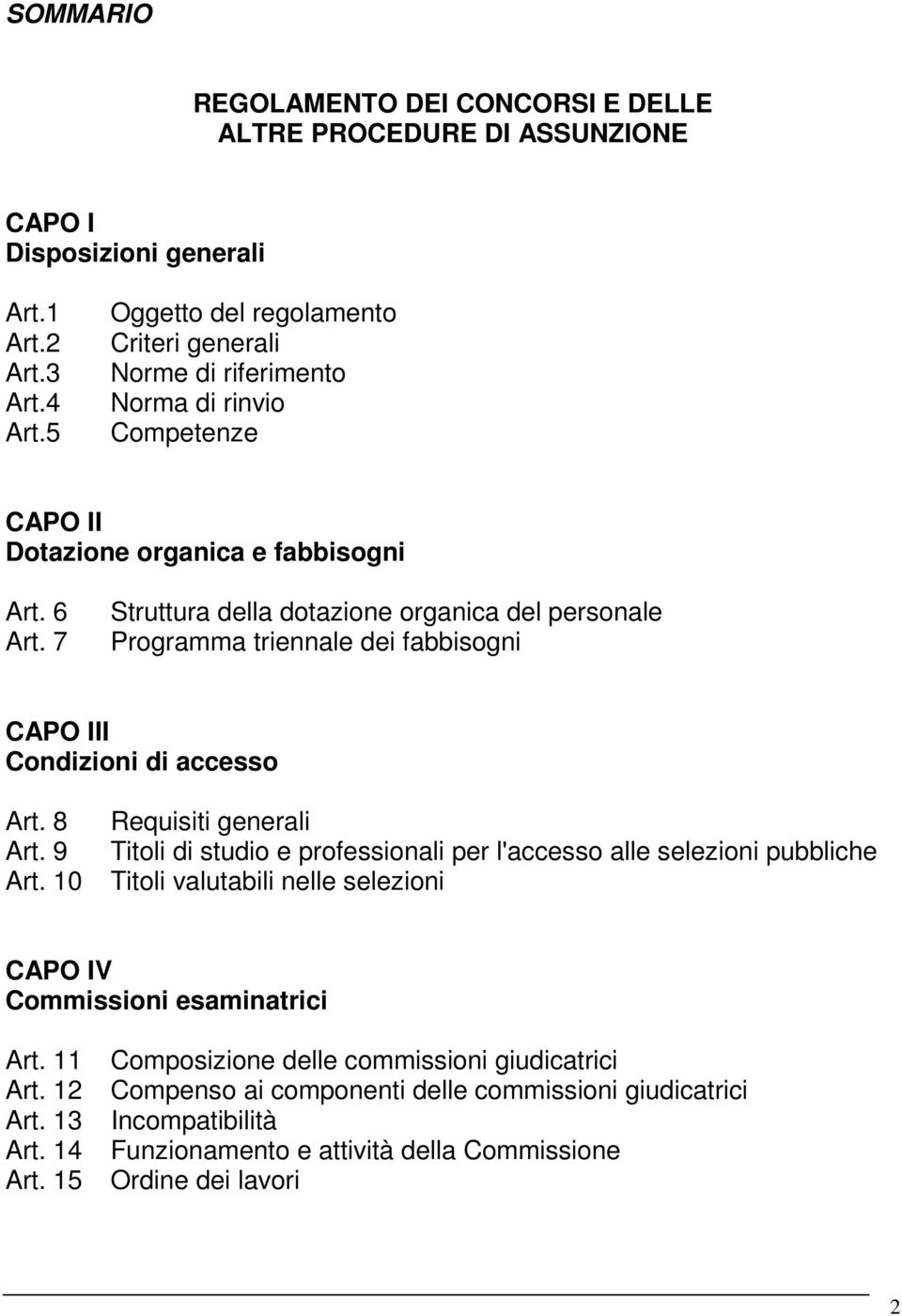 7 Struttura della dotazione organica del personale Programma triennale dei fabbisogni CAPO III Condizioni di accesso Art. 8 Art. 9 Art.