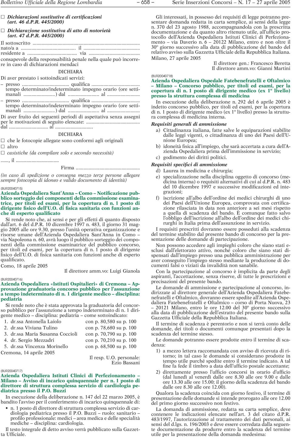 .. qualifica... tempo determinato/indeterminato impegno orario (ore settimanali...) dal... al... presso... qualifica... tempo determinato/indeterminato impegno orario (ore settimanali...) dal... al... Di aver fruito dei seguenti periodi di aspettativa senza assegni per le motivazioni di seguito elencate:.