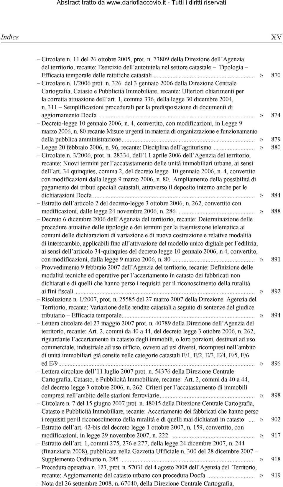 1, comma 336, della legge 30 dicembre 2004, n. 311 Semplificazioni procedurali per la predisposizione di documenti di aggiornamento Docfa...» 874 Decreto-legge 10 gennaio 2006, n.