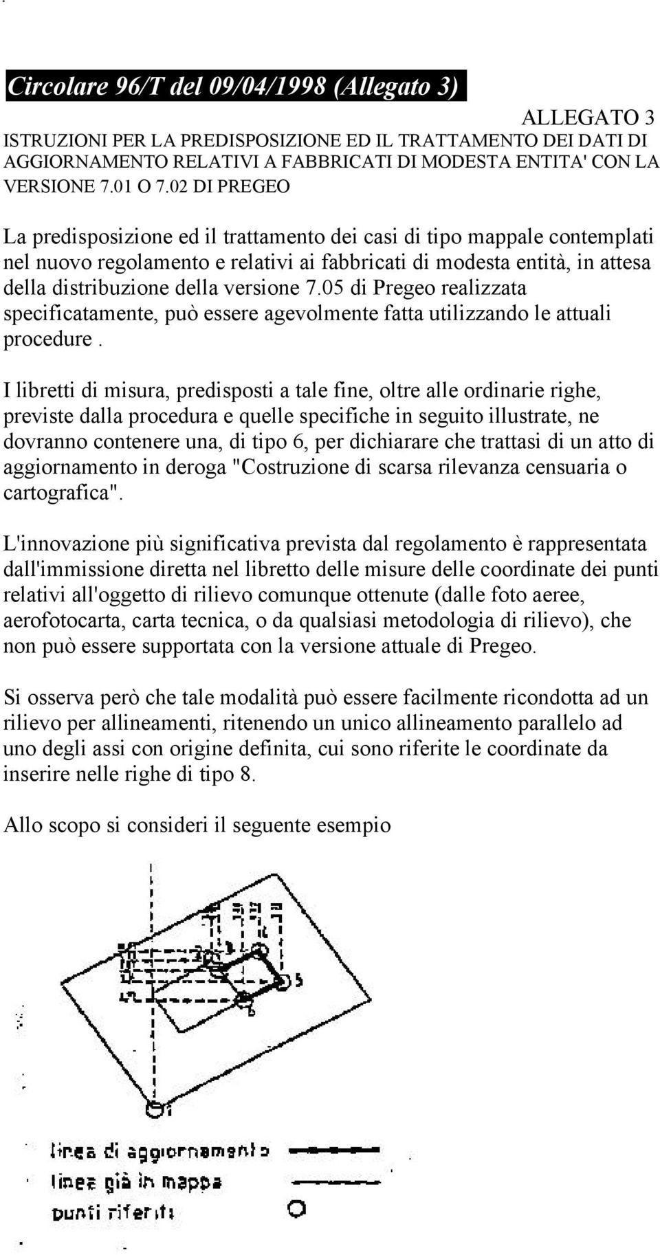 05 di Pregeo realizzata specificatamente, può essere agevolmente fatta utilizzando le attuali procedure.