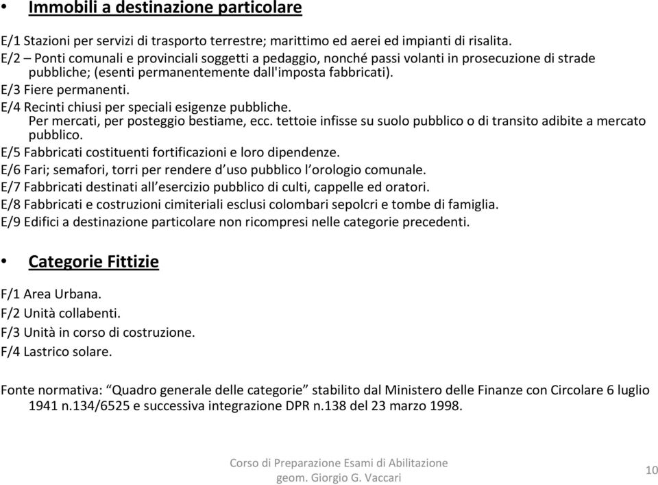 E/4 Recinti chiusi per speciali esigenze pubbliche. Per mercati, per posteggio bestiame, ecc. tettoie infisse su suolo pubblico o di transito adibite a mercato pubblico.