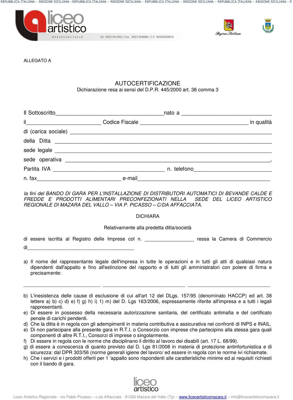 fax e-mail Ia fini del BANDO DI GARA PER L'INSTALLAZIONE DI DISTRIBUTORI AUTOMATICI DI BEVANDE CALDE E FREDDE E PRODOTTI ALIMENTARI PRECONFEZIONATI NELLA SEDE DEL LICEO ARTISTICO REGIONALE DI MAZARA