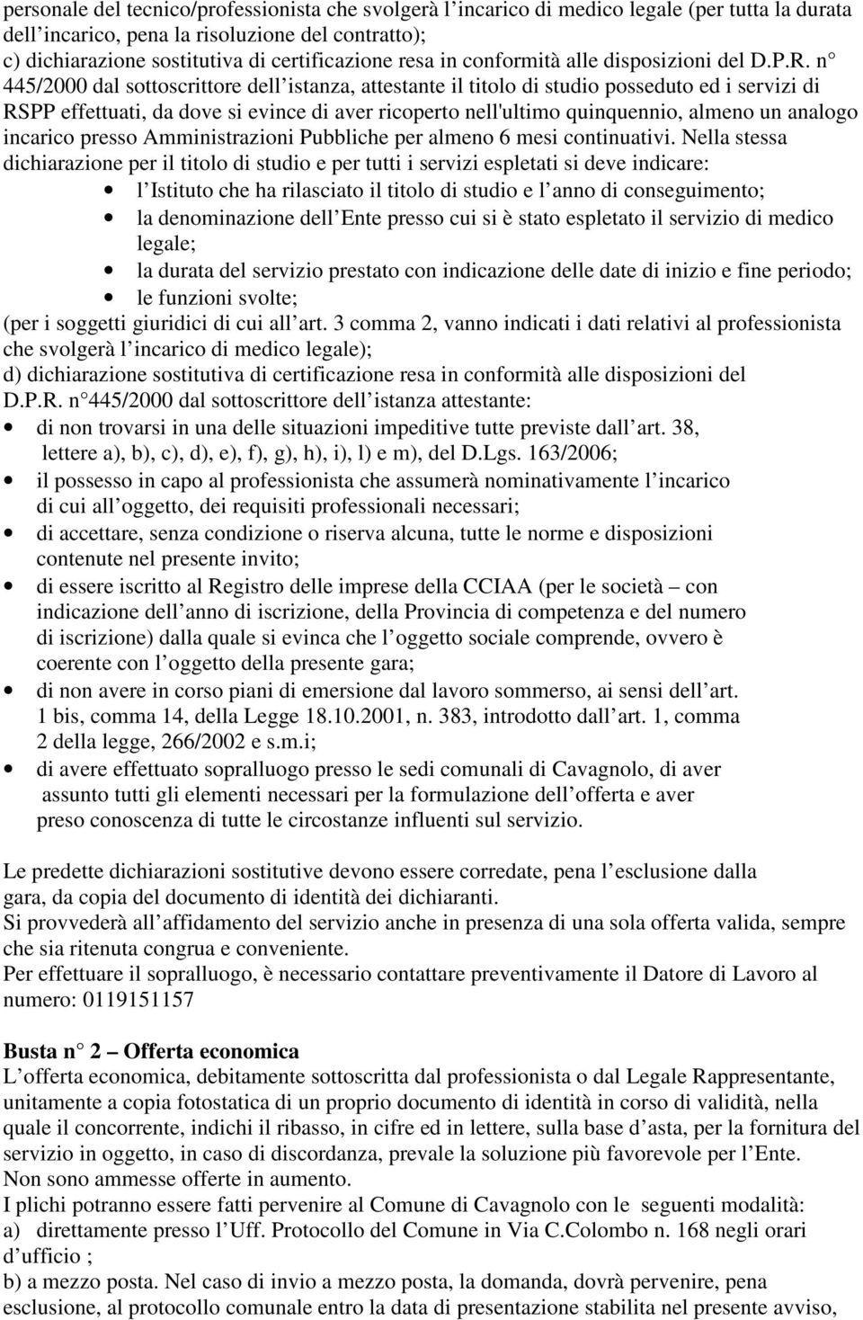 n 445/2000 dal sottoscrittore dell istanza, attestante il titolo di studio posseduto ed i servizi di RSPP effettuati, da dove si evince di aver ricoperto nell'ultimo quinquennio, almeno un analogo