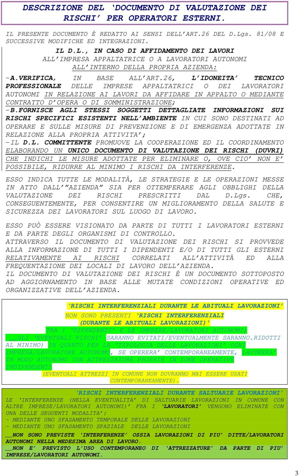 26, L IDONEITA TECNICO PROFESSIONALE DELLE IMPRESE APPALTATRICI O DEI LAVORATORI AUTONOMI IN RELAZIONE AI LAVORI DA AFFIDARE IN APPALTO O MEDIANTE CONTRATTO D OPERA O DI SOMMINISTRAZIONE; - B.