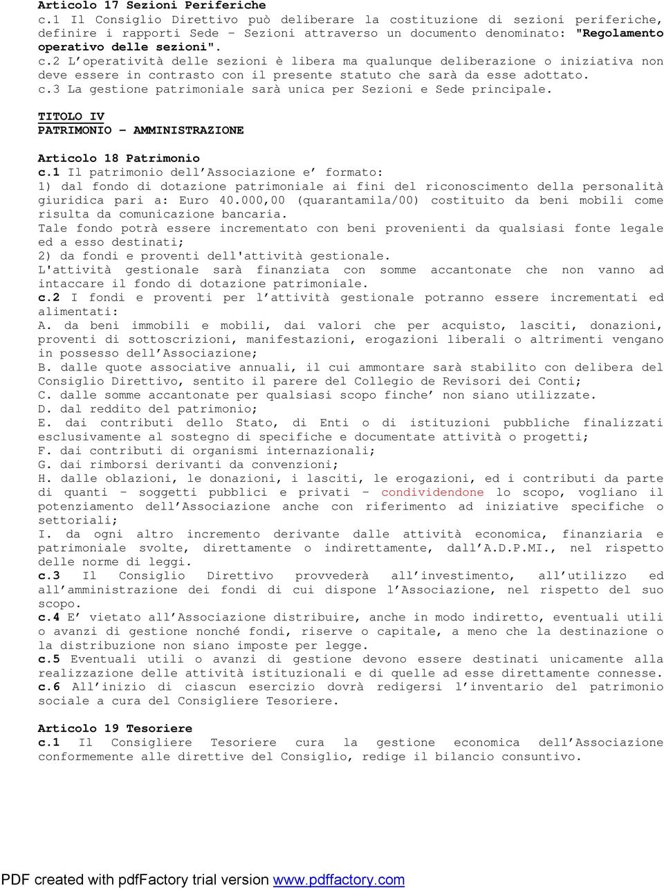 stituzione di sezioni periferiche, definire i rapporti Sede - Sezioni attraverso un documento denominato: "Regolamento operativo delle sezioni". c.