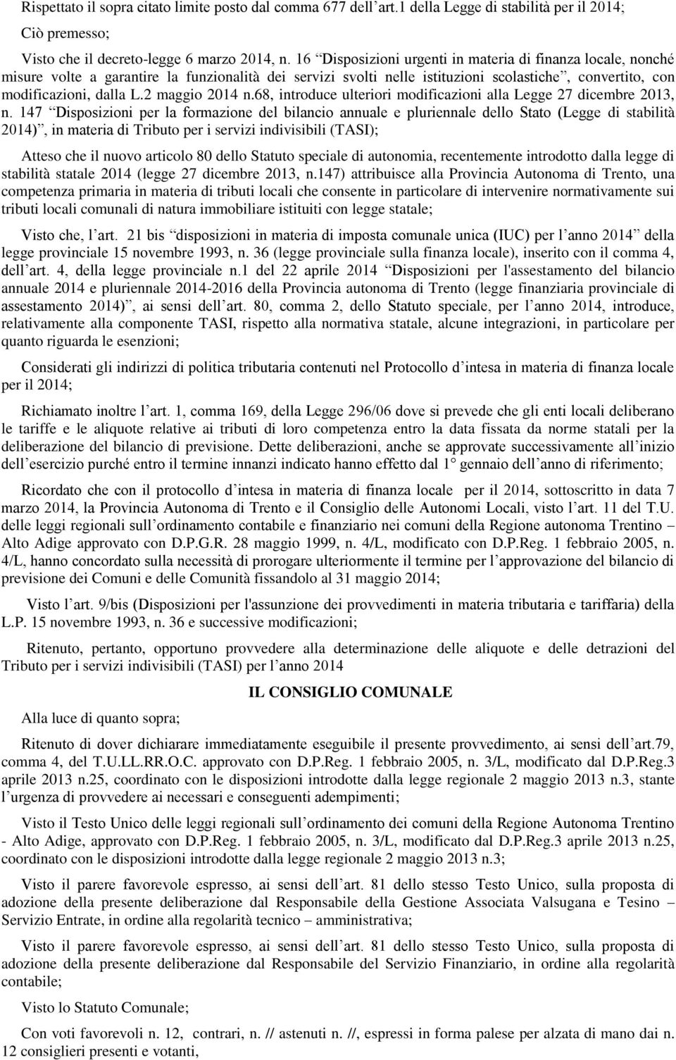 2 maggio 2014 n.68, introduce ulteriori modificazioni alla Legge 27 dicembre 2013, n.