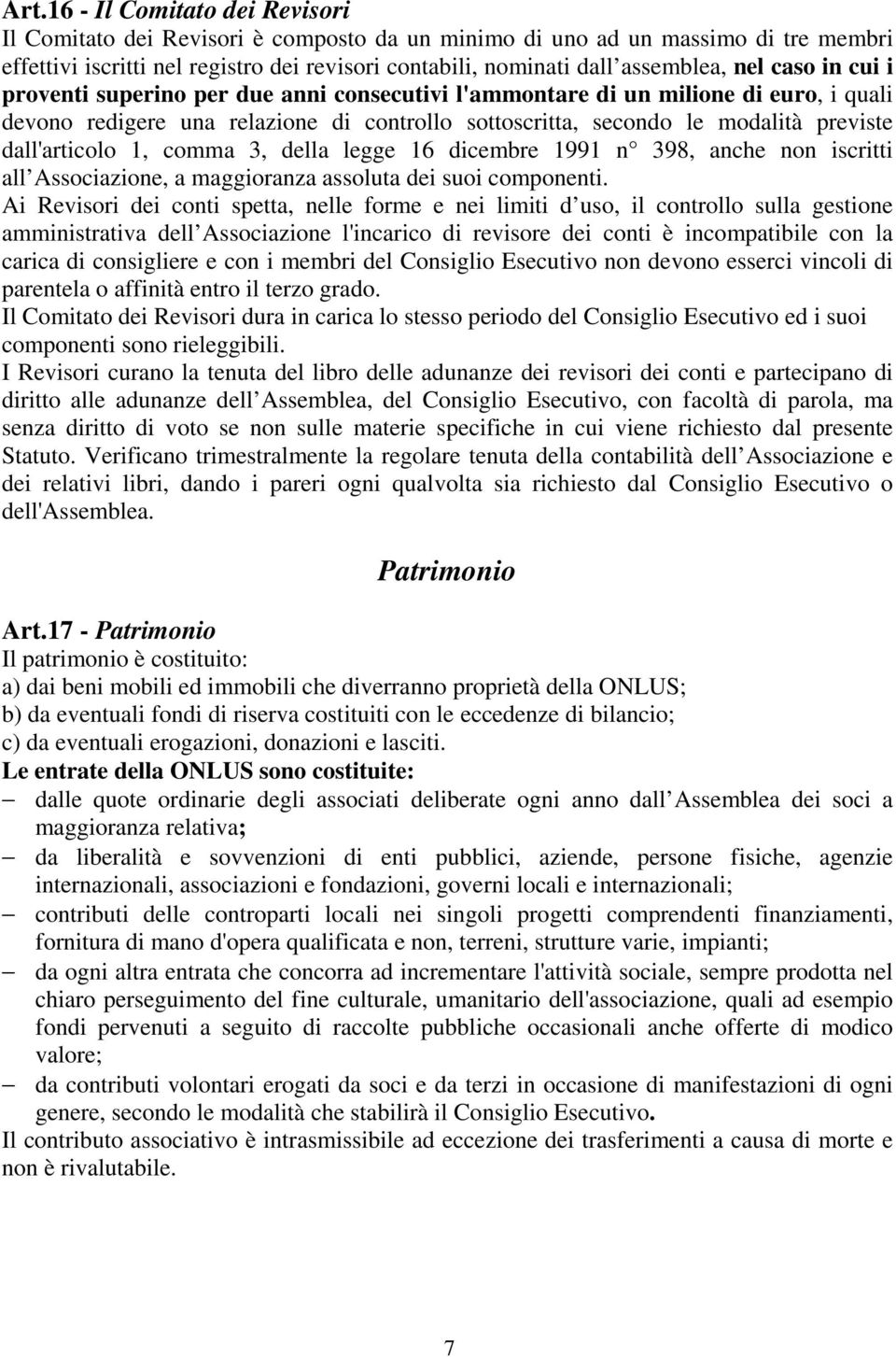 dall'articolo 1, comma 3, della legge 16 dicembre 1991 n 398, anche non iscritti all Associazione, a maggioranza assoluta dei suoi componenti.