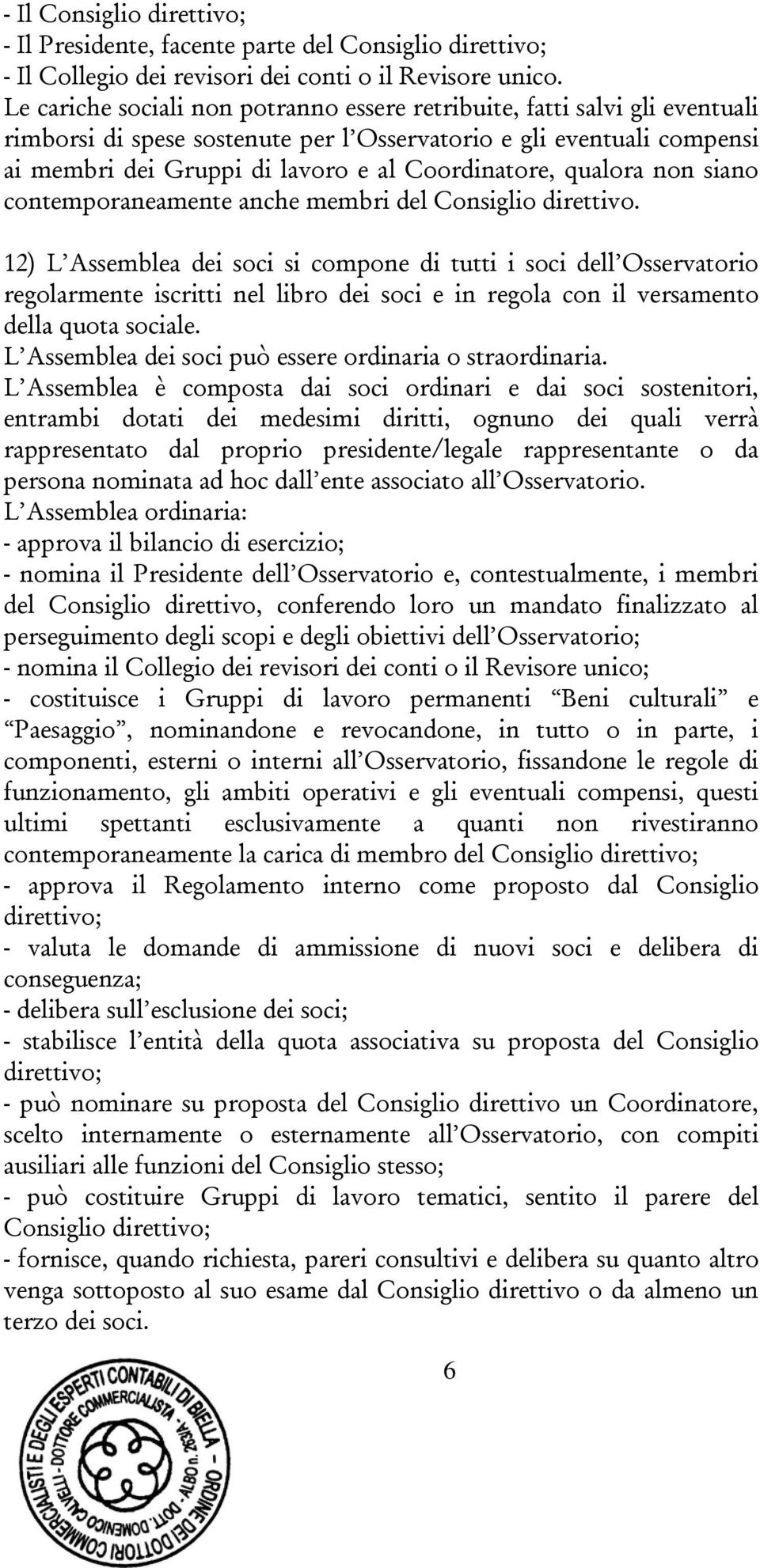 qualora non siano contemporaneamente anche membri del Consiglio direttivo.