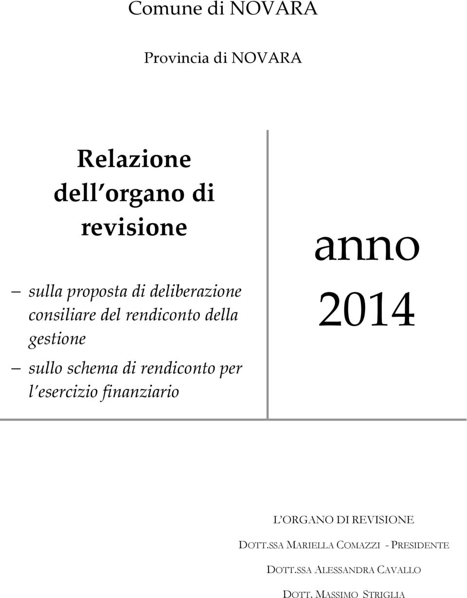 di rendiconto per l esercizio finanziario anno 2014 L ORGANO DI REVISIONE DOTT.