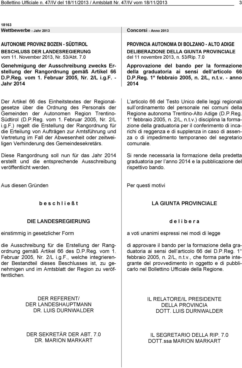 0 Genehmigung der Ausschreibung zwecks Erstellung der Rangordnung gemäß Artikel 66 D.P.Reg. vom 1. Februar 2005, Nr. 2/L i.g.f.