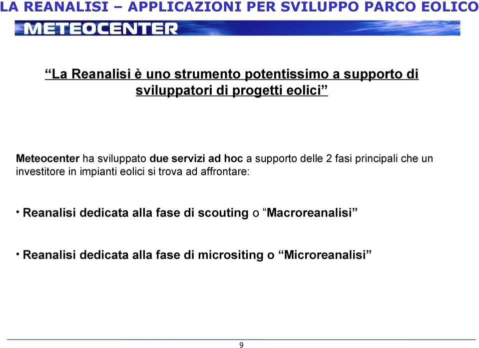 delle 2 fasi principali che un investitore in impianti eolici si trova ad affrontare: Reanalisi