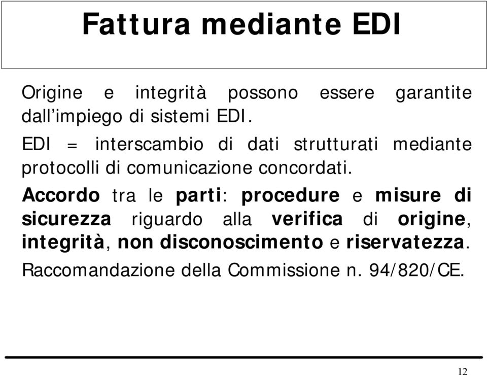 Accordo tra le parti: procedure e misure di sicurezza riguardo alla verifica di origine,