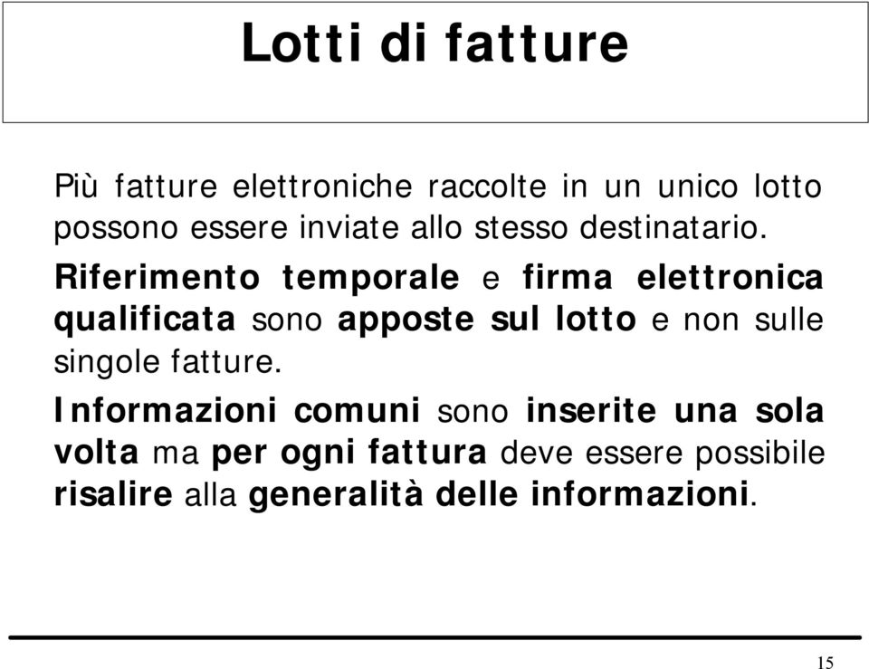 Riferimento temporale e firma elettronica qualificata sono apposte sul lotto e non sulle