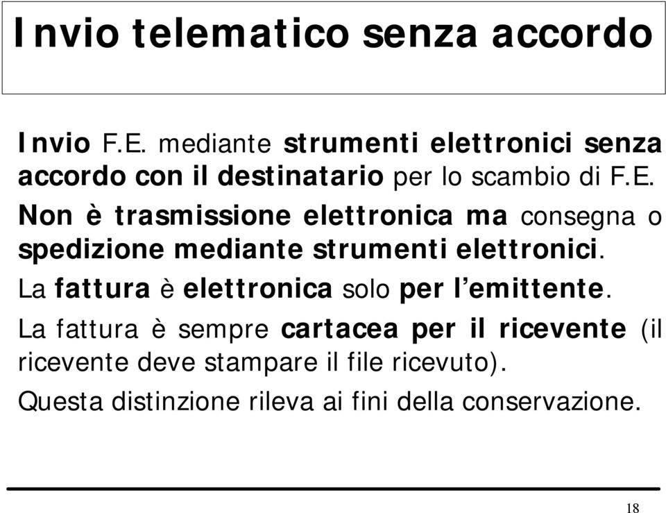 Non è trasmissione elettronica ma consegna o spedizione mediante strumenti elettronici.