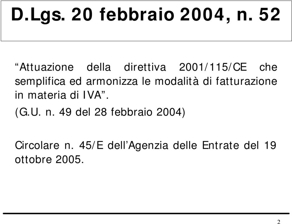 armonizza le modalità di fatturazione in materia di IVA. (G.U.